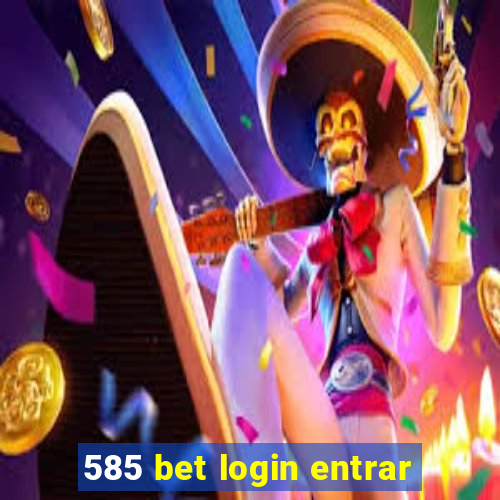 585 bet login entrar